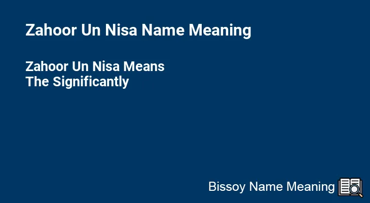 Zahoor Un Nisa Name Meaning
